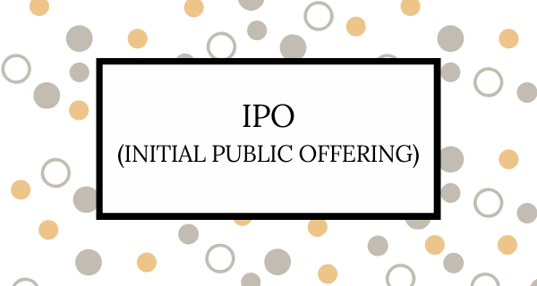 IPO (Initial Public Offering)