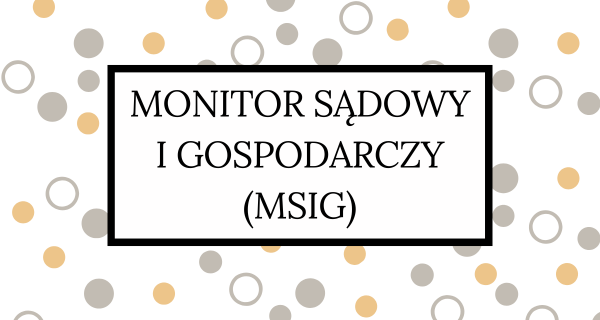 Monitor Sądowy i Gospodarczy (MSiG) Monitor Sądowy i Gospodarczy (MSiG)